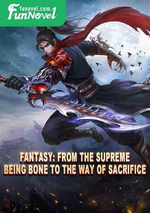 Fantasy: From the Supreme Being Bone to the Way of Sacrifice