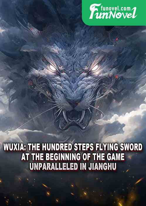 Wuxia: The Hundred Steps Flying Sword at the Beginning of the Game, Unparalleled in Jianghu
