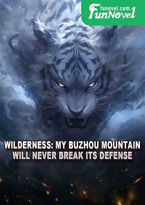 Wilderness: My Buzhou Mountain will never break its defense.