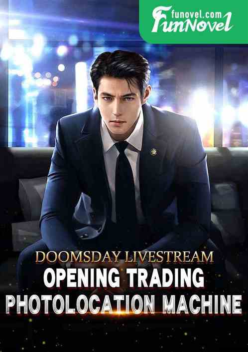 Doomsday Livestream: Opening Trading Photolocation Machine