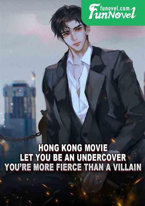 Hong Kong Movie: Let You Be an Undercover, Youre More Fierce Than a Villain