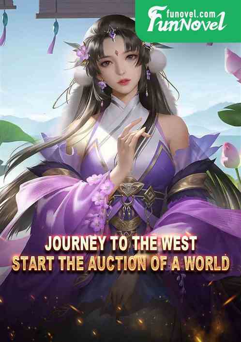 Journey to the West: Start the auction of a world!