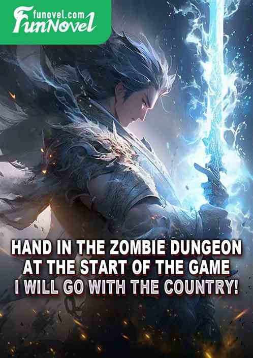 Hand in the zombie dungeon at the start of the game, I will go with the country!