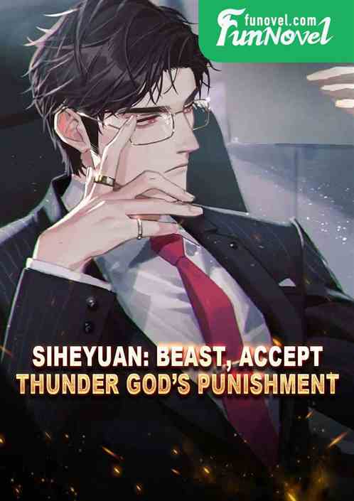 Siheyuan: Beast, accept Thunder Gods punishment!