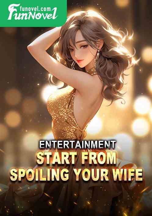 Entertainment: Start from spoiling your wife