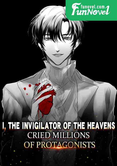 I, the invigilator of the heavens, cried millions of protagonists