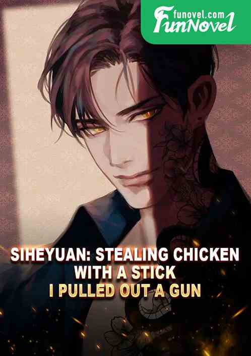 Siheyuan: Stealing chicken with a stick, I pulled out a gun