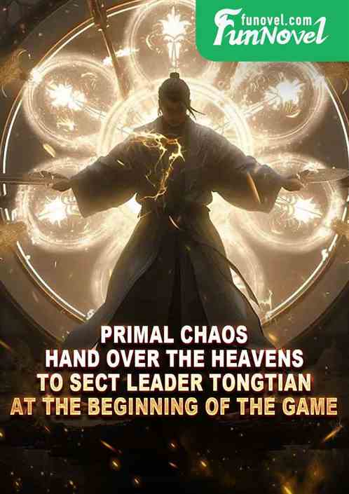 Primal Chaos: Hand over the Heavens to Sect Leader Tongtian at the beginning of the game.