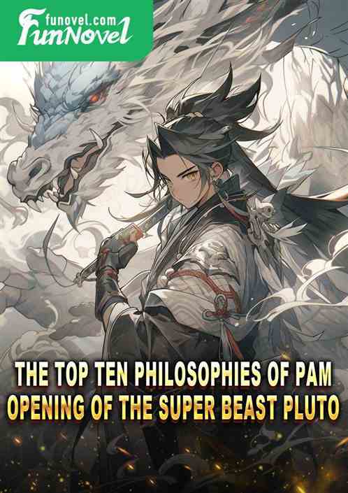 The Top Ten Philosophies of Pam: Opening of the Super Beast Pluto