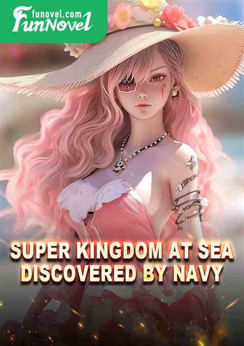 Super Kingdom at Sea, Discovered by Navy