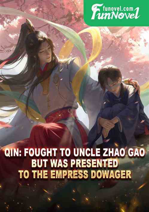 Qin: Fought to Uncle Zhao Gao but was presented to the Empress Dowager