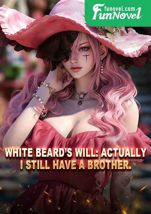 White Beards Will: Actually, I still have a brother.