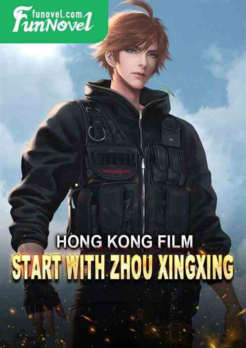 Hong Kong Film: Start with Zhou Xingxing