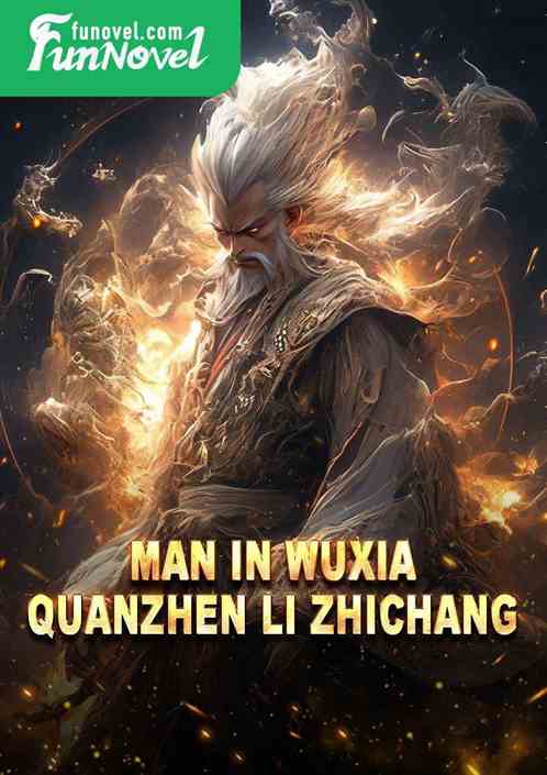 Man in Wuxia: Quanzhen Li Zhichang