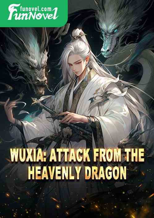 Wuxia: Attack from the Heavenly Dragon