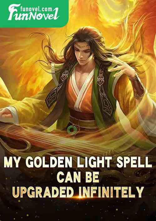 My Golden Light Spell can be upgraded infinitely.