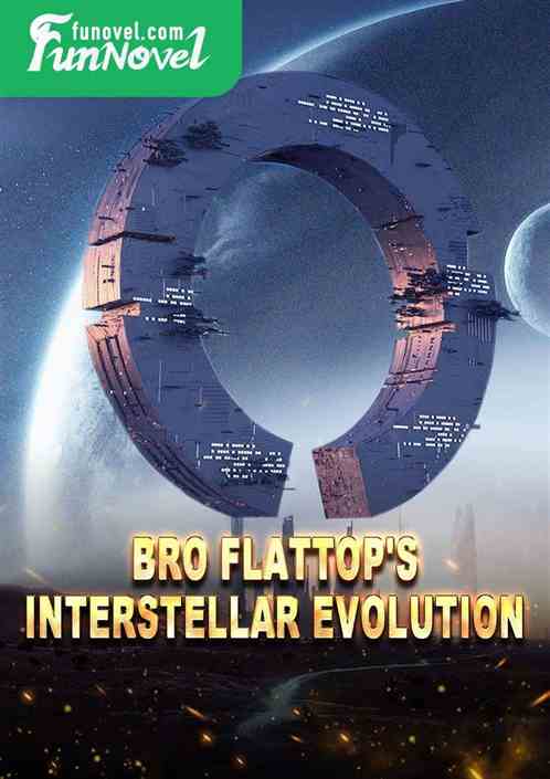 Bro Flattop's Interstellar Evolution