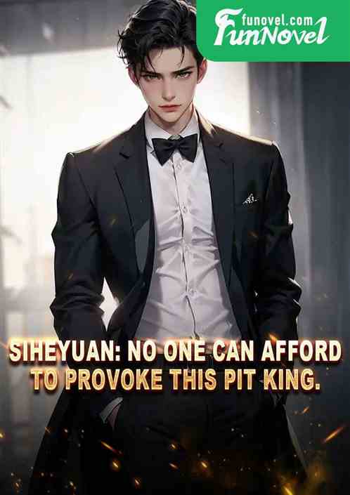 Siheyuan: No one can afford to provoke this pit king.