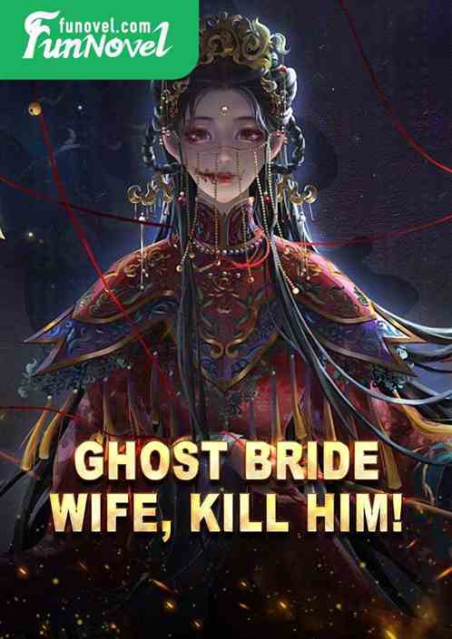 Ghost Bride: Wife, kill him!