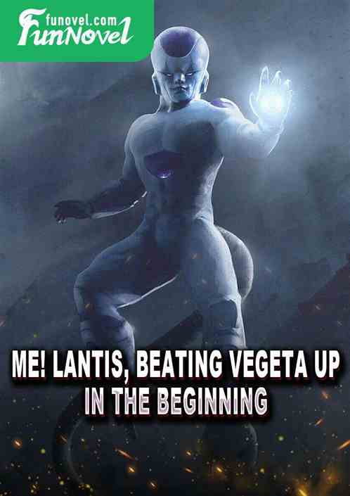 Me! Lantis, beating Vegeta up in the beginning