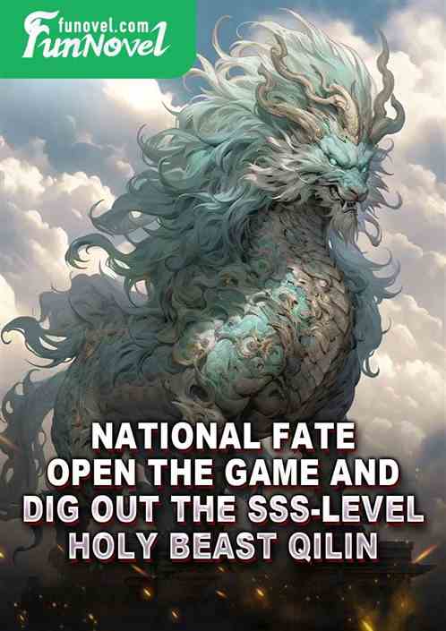 National Fate: Open the game and dig out the SSS-level Holy Beast Qilin.