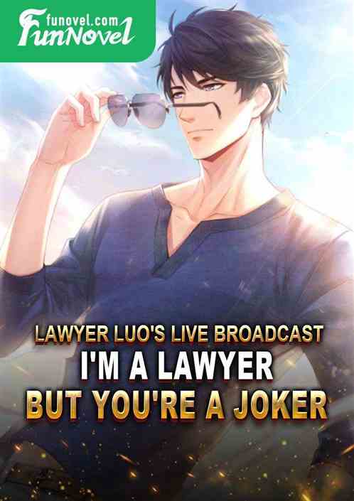 Lawyer Luo's Live Broadcast: I'm a Lawyer, but you're a Joker