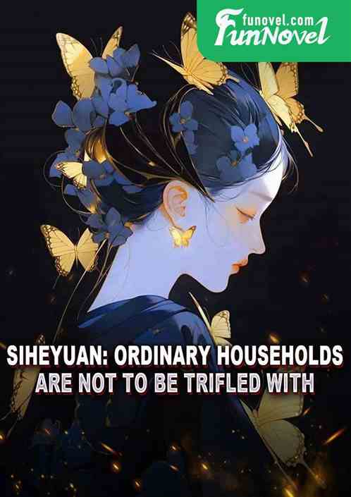 Siheyuan: Ordinary households are not to be trifled with