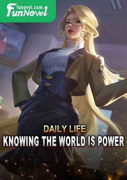 Daily life: Knowing the world is power