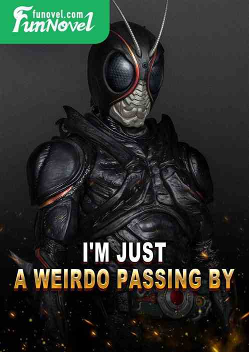 I'm just a weirdo passing by