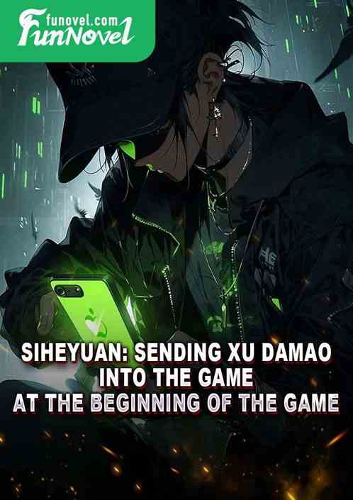 Siheyuan: Sending Xu Damao into the game at the beginning of the game