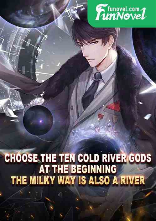 Choose the ten cold river gods at the beginning, the Milky Way is also a river