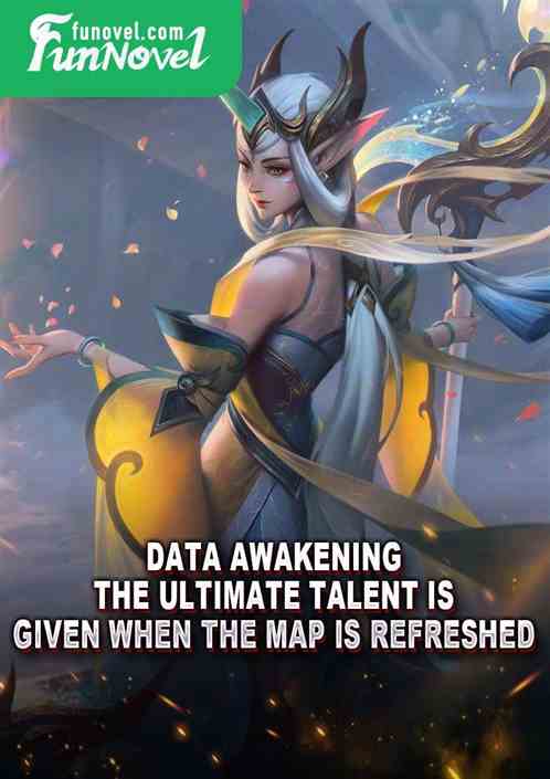 Data Awakening: The ultimate talent is given when the map is refreshed.