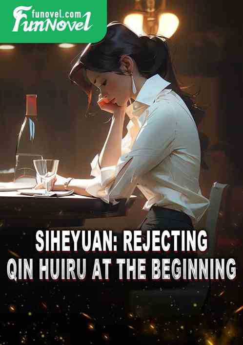 Siheyuan: Rejecting Qin Huiru at the Beginning