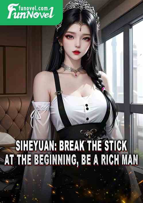 Siheyuan: Break the stick at the beginning, be a rich man