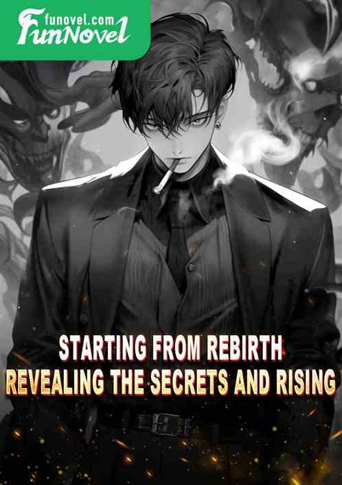 Starting from rebirth, revealing the secrets and rising