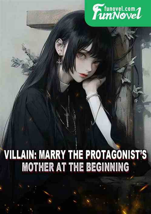 Villain: Marry the protagonists mother at the beginning