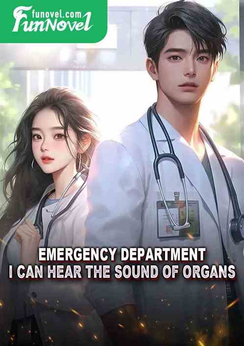 Emergency Department: I can hear the sound of organs