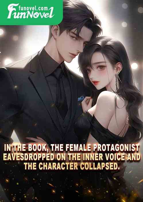 In the book, the female protagonist eavesdropped on the inner voice and the character collapsed.