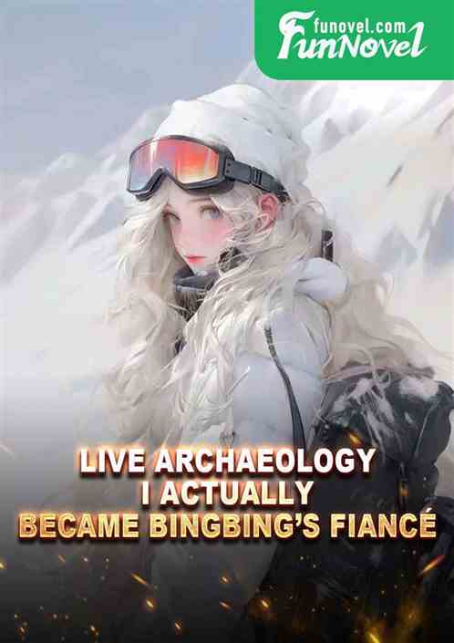 Live archaeology: I actually became Bingbings fianc