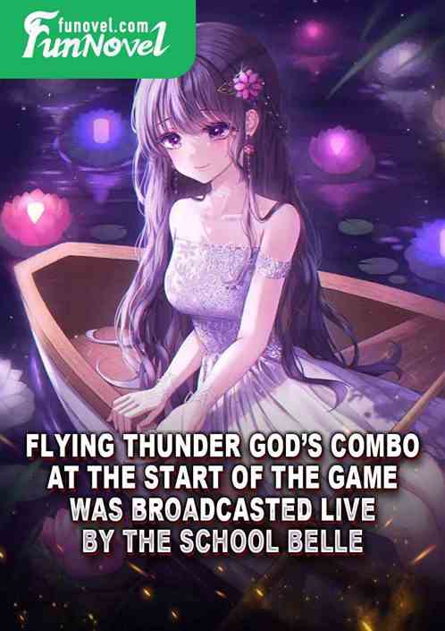 Flying Thunder Gods combo at the start of the game was broadcasted live by the school belle.