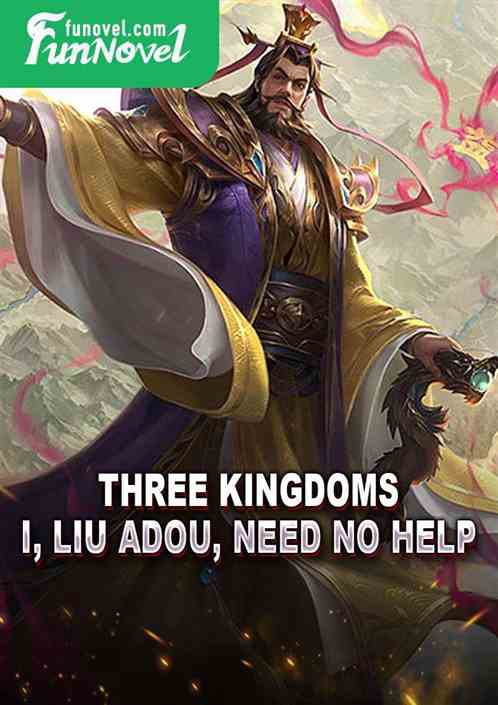 Three Kingdoms: I, Liu Adou, need no help