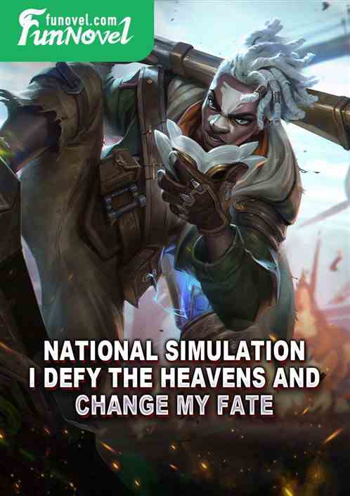 National Simulation: I defy the heavens and change my fate