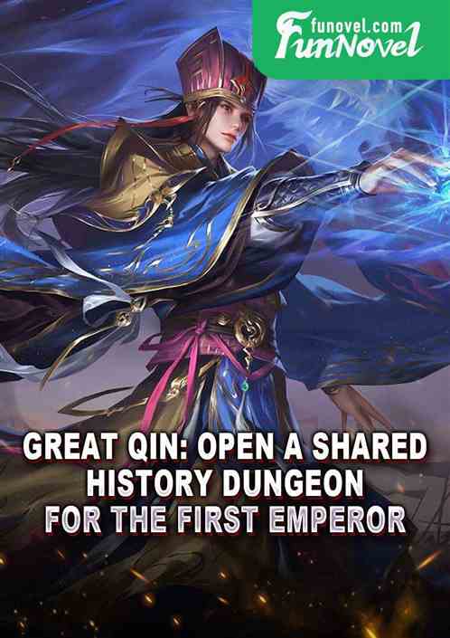 Great Qin: Open a shared history dungeon for the First Emperor