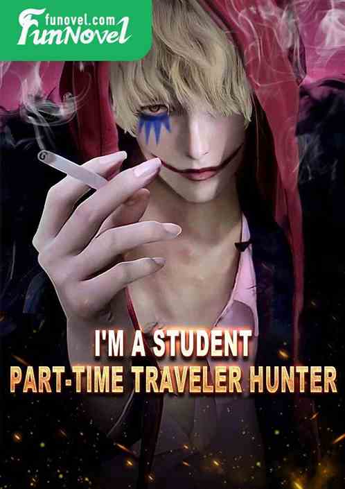 I'm a student, part-time traveler hunter