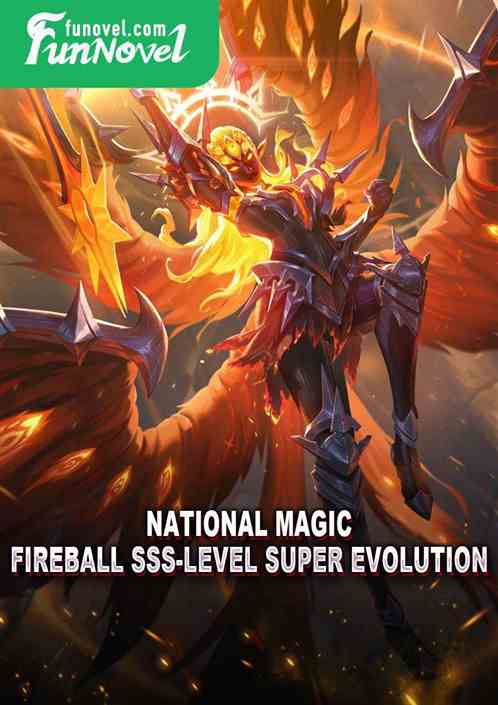 National Magic: Fireball SSS-level Super Evolution