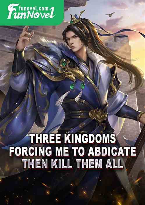 Three Kingdoms: Forcing me to abdicate? Then kill them all!