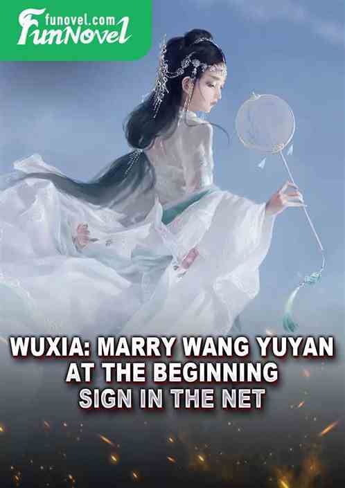 Wuxia: Marry Wang Yuyan at the beginning, sign in the net