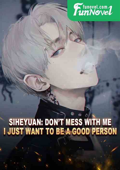 Siheyuan: Dont mess with me, I just want to be a good person