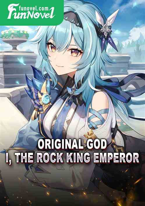 Original God: I, the Rock King Emperor