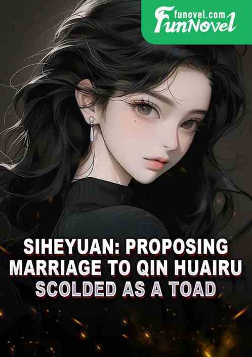 Siheyuan: Proposing marriage to Qin Huairu, scolded as a toad